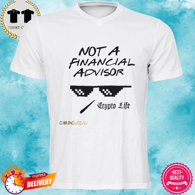 not a financial advisor t shirt