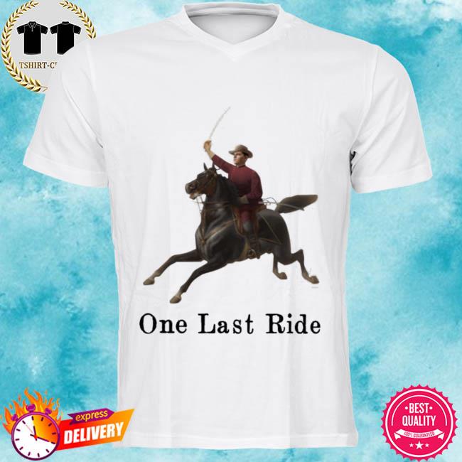 one last ride shirt