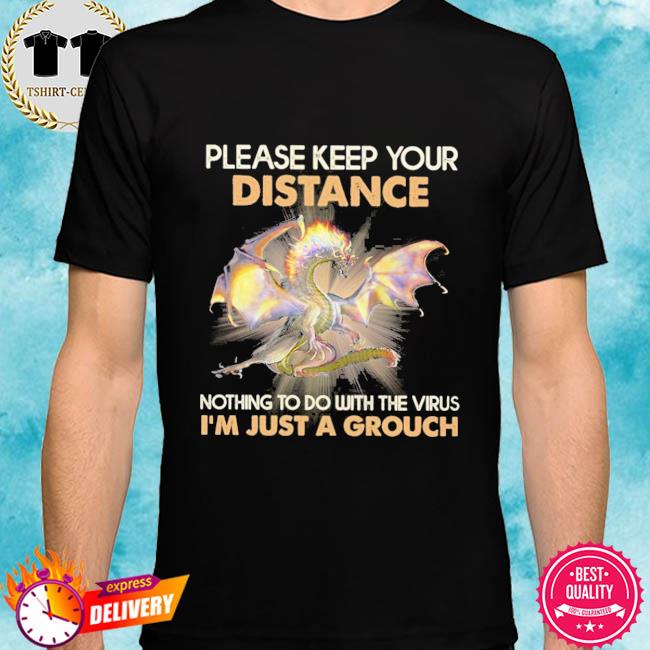 Please Keep Your Distance Nothing To Do With The Virus Dragon Shirt