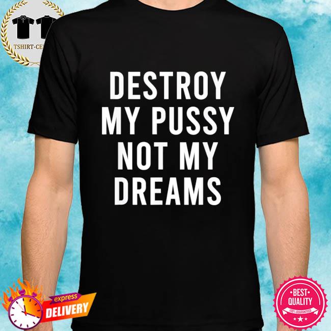 Punish My Moist Genitals Not My Dreams Earth Day Tee Shirt