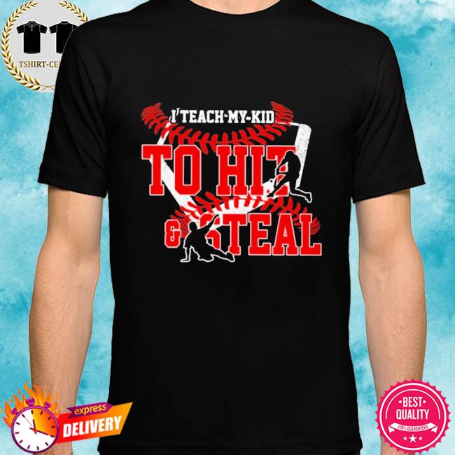 Teach My Kid To Hit And Steal Shirt