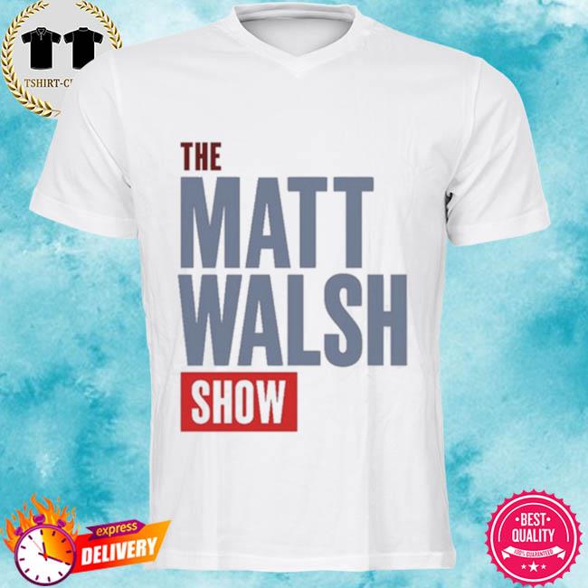 The Matt Walsh Show T-Shirt