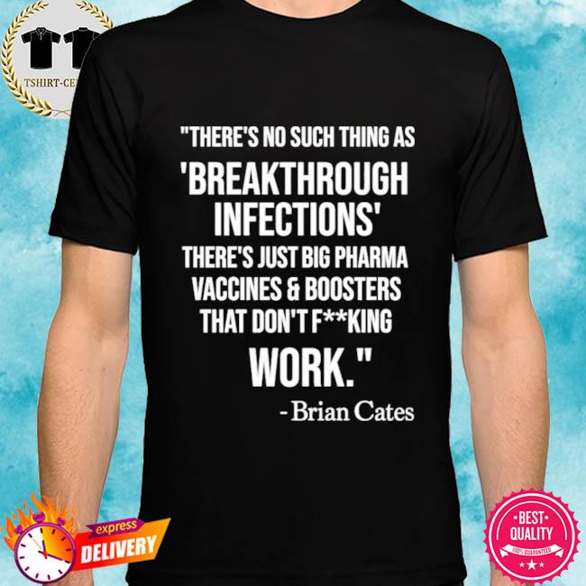 There's No Such Thing As Breakthrough Infections T Shirt