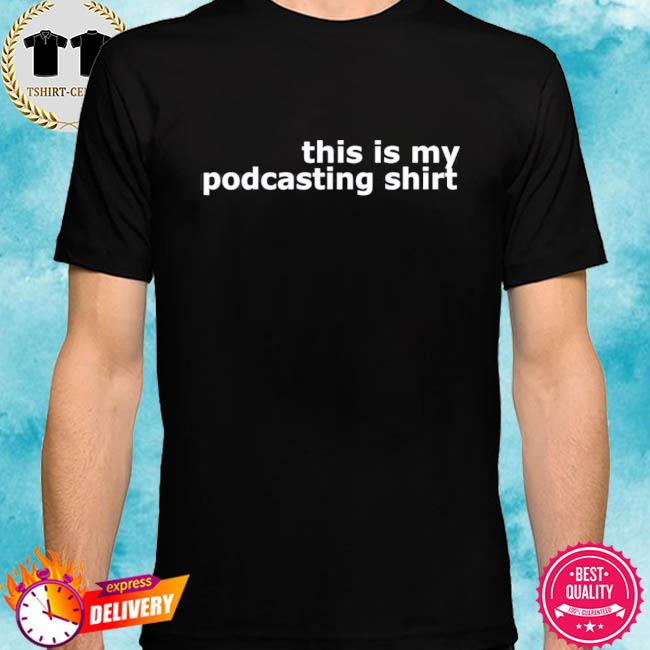 This Is My Podcasting Shirt Shirt