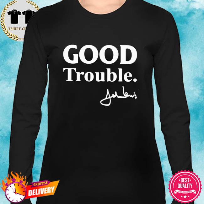 john lewis good trouble tee shirt