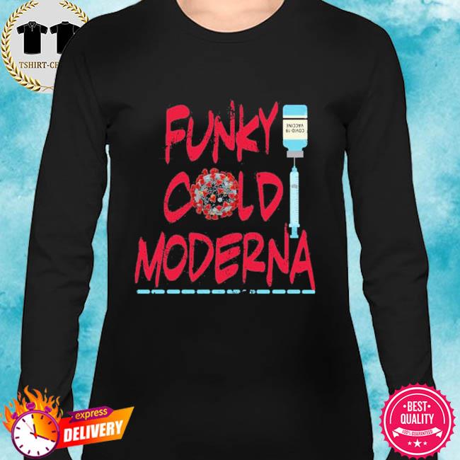 funky cold moderna tshirt