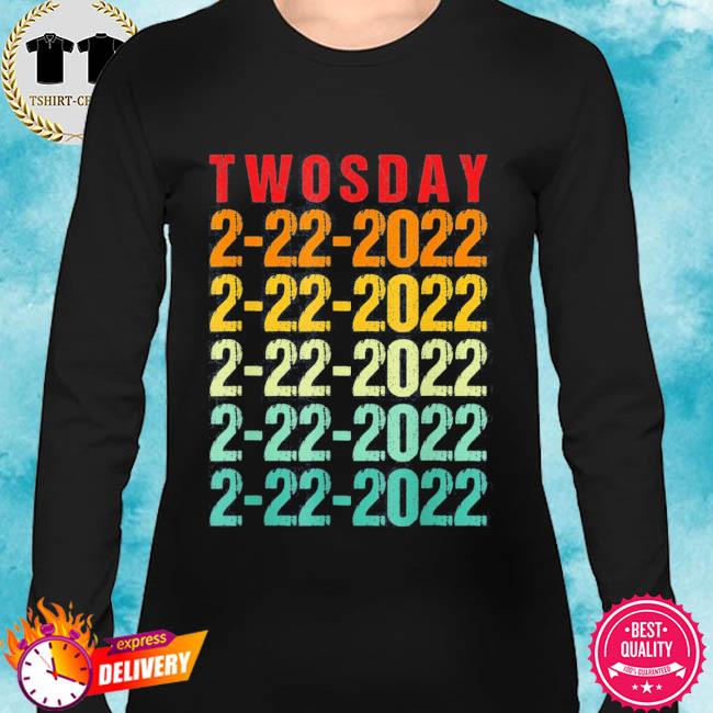 Twosday 02 22 2022 Tuesday February 2nd 2022 Vintage Shirt Hoodie Sweater Long Sleeve And Tank Top