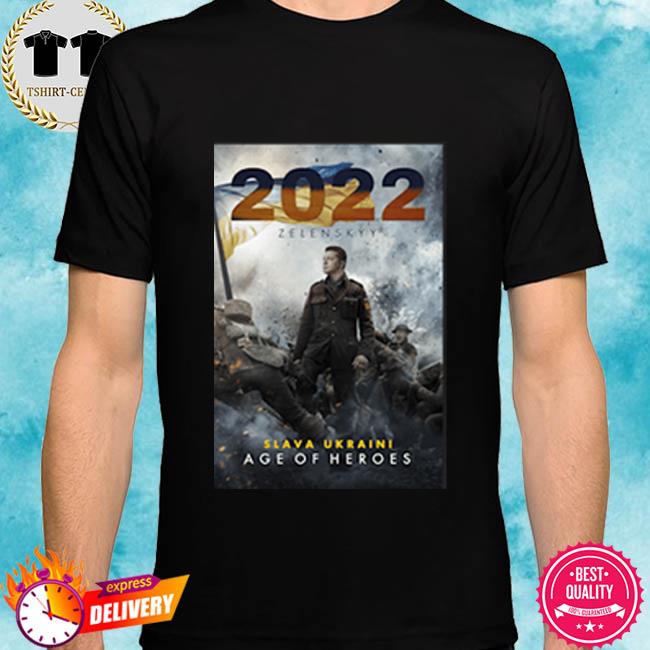 2022 Zelenskyy Slava Ukraini Age Of Heroes Shirt