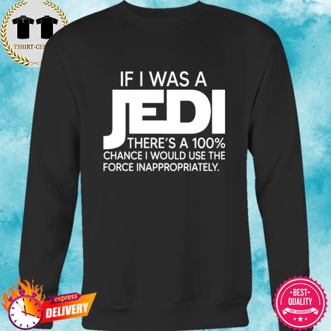 if i was a jedi sweatshirt