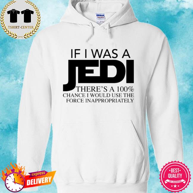 if i was a jedi sweatshirt