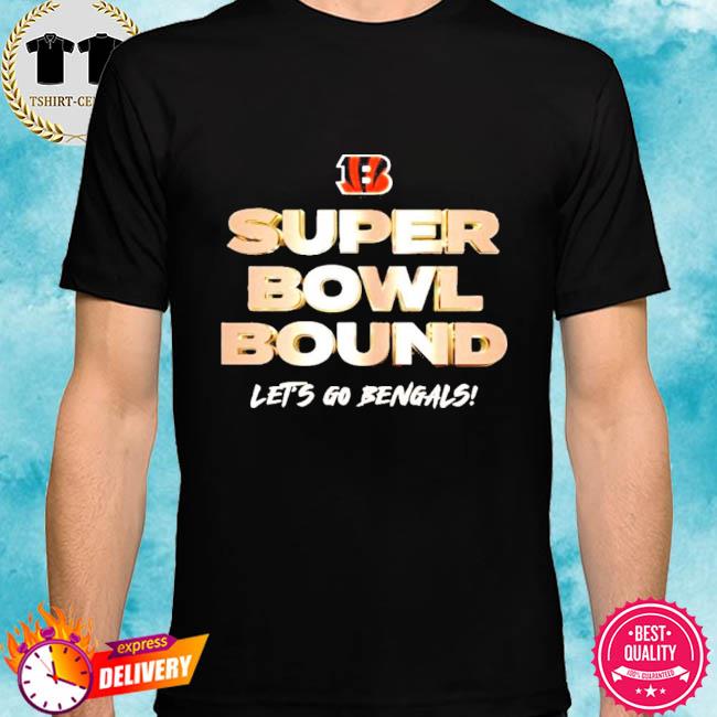 Cincinnati Bengals Super Bowl Bound let's go Bengals shirt, hoodie,  sweater, long sleeve and tank top