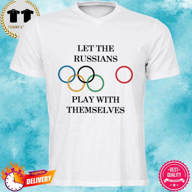 Let The Russians Play With Themselves Shirt