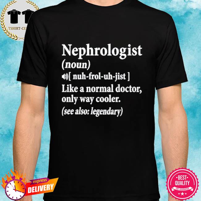 Nephrologist Definition Shirt