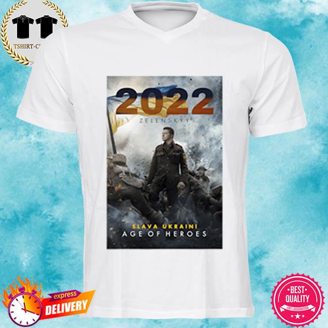 Official 2022 Zelenskyy Slava Ukraini Age Of Heroes Ukraine Shirt