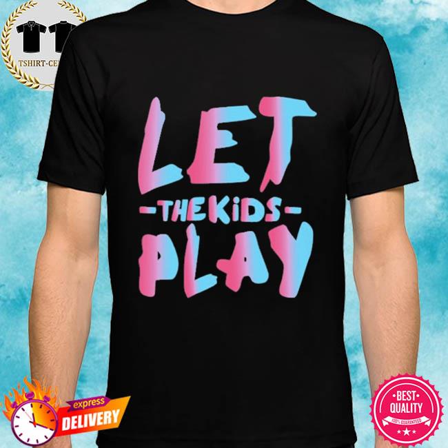 Official Let The Kids Play Shirt