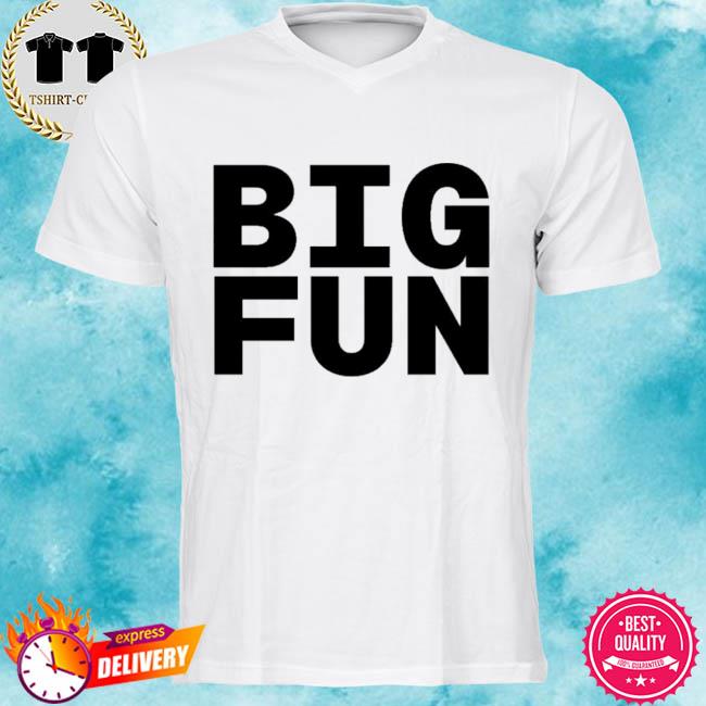 big fun t shirt