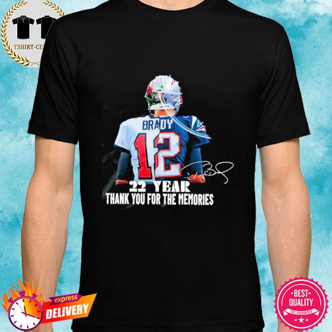 Shirts  Thank Memories 12 Tom Brady 22 Years T Shirt Shirt All