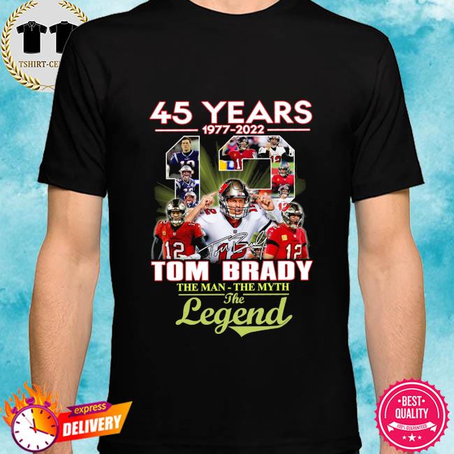 Official 45 years 1977 2022 Tom Brady the man the myth the legend signature  shirt, hoodie, sweater, long sleeve and tank top