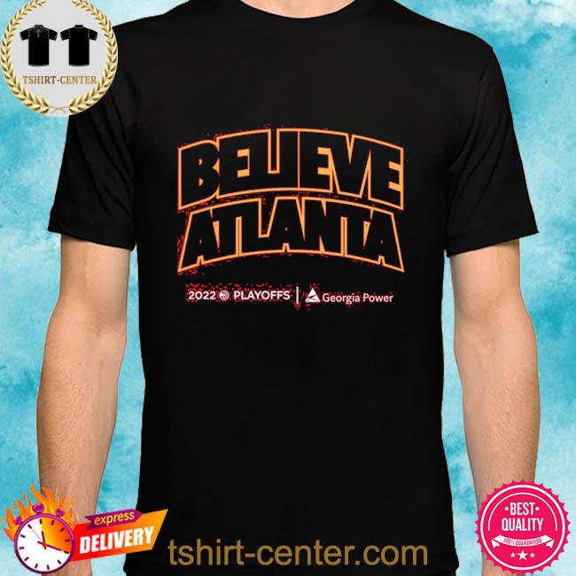Atlanta Hawks Merch Believe Atlanta 2022 Playoffs Georgia Power Shirt -  Sgatee