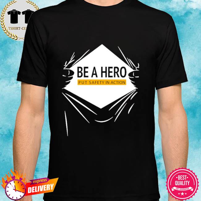Dopeymcgeee Be A Hero Put Safety In Action Shirt