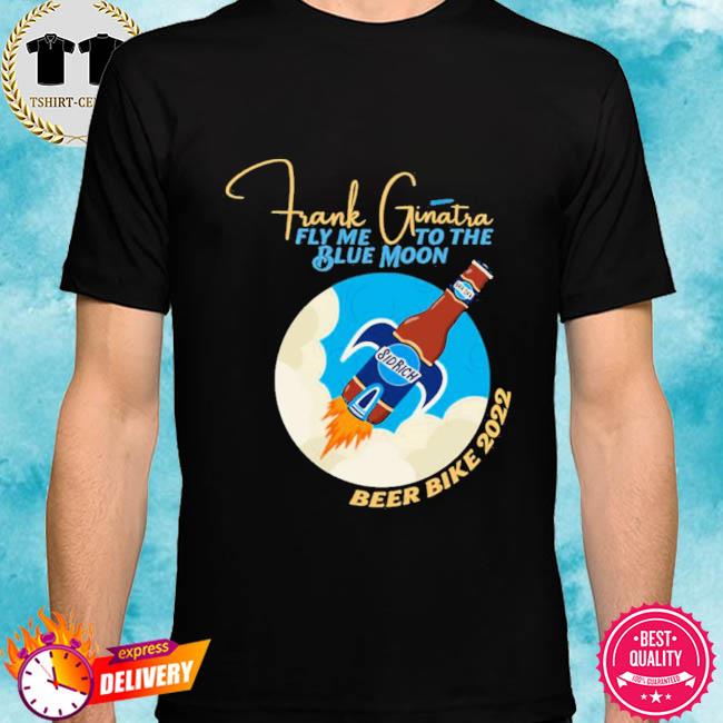 Frank Ginatra Fly Me To The Blue Moon Beer Bike 2022 Shirt
