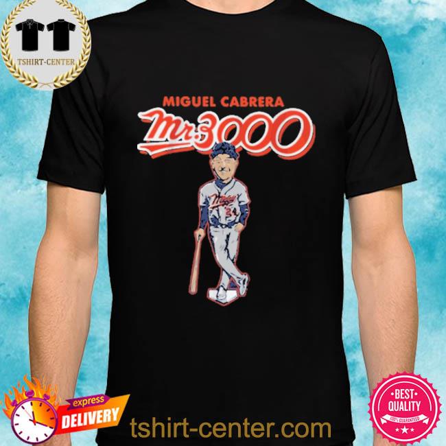 Get your Miguel Cabrera “Mr. 3000” T-shirt now! - Bless You Boys