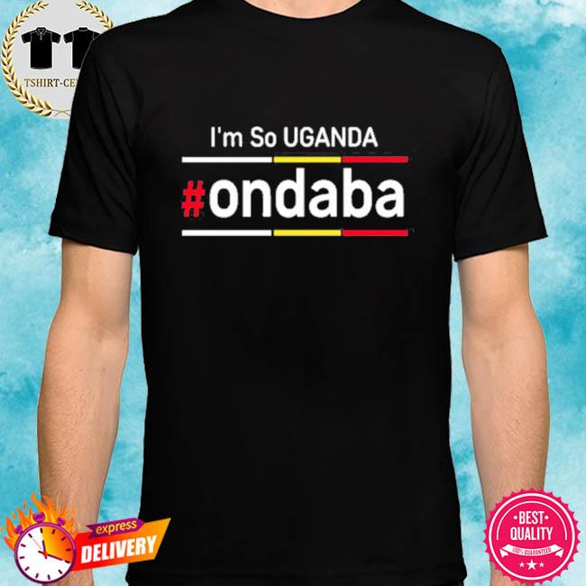 I’m So Uganda Ondaba Shirt