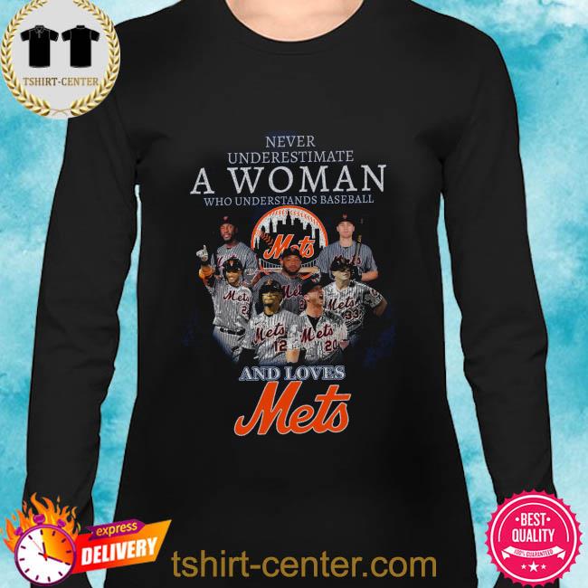 Never underestimate a woman who understands baseball and loves mets shirt,  hoodie, sweater, long sleeve and tank top