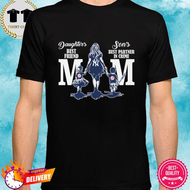 New York Yankees daughter's best friend son's best partner in crime mom  shirt, hoodie, sweater, long sleeve and tank top