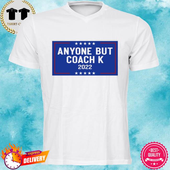 Official Anyone But Coach K 2022 Shirt