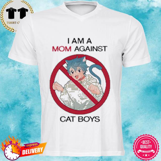 Official I Am A Mom Against Cat Boys Shirt