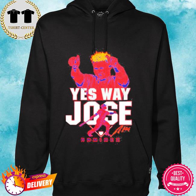 Official jose Ramirez yes way Jose signature shirt, hoodie, sweater, long  sleeve and tank top