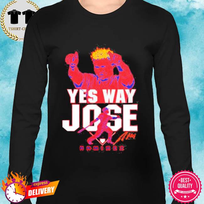 Official jose Ramirez yes way Jose signature shirt, hoodie, sweater, long  sleeve and tank top