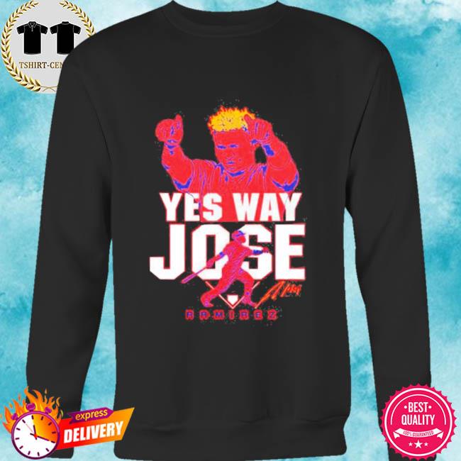 Official Jose Ramirez Yes Way Jose Shirt, hoodie, sweater, long sleeve and  tank top