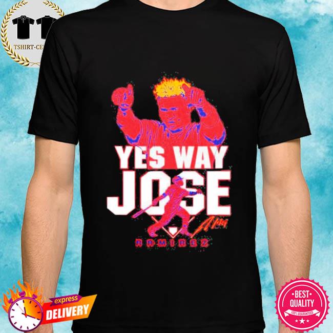 Official jose Ramirez yes way Jose signature shirt, hoodie, sweater, long  sleeve and tank top