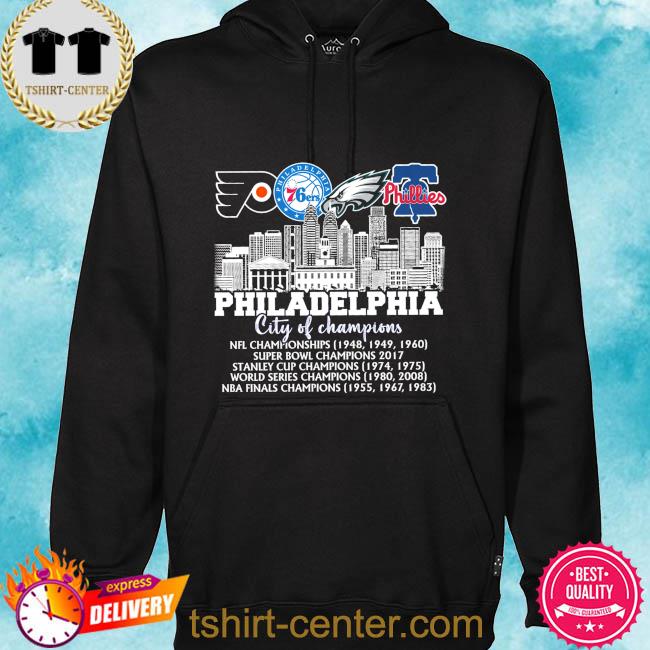 Eagles, Phillies, Flyers And 76ers Philadelphia City Of Champions Shirt,  hoodie, sweater, long sleeve and tank top