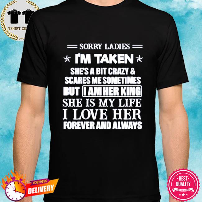 sorry ladies im taken shirt