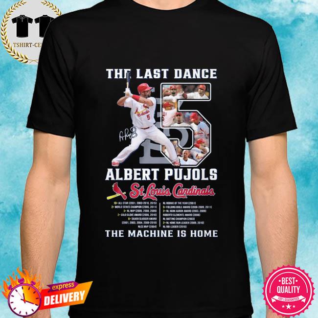 The Last Dance Albert Pujols St Louis Cardinals The Machine Is Home T Shirt