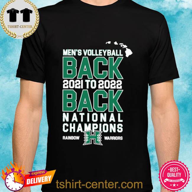 Hawaii Warriors Men's Volleyball Back 2021 To 2022 Back National Champions  Shirt, hoodie, sweater, longsleeve and V-neck T-shirt