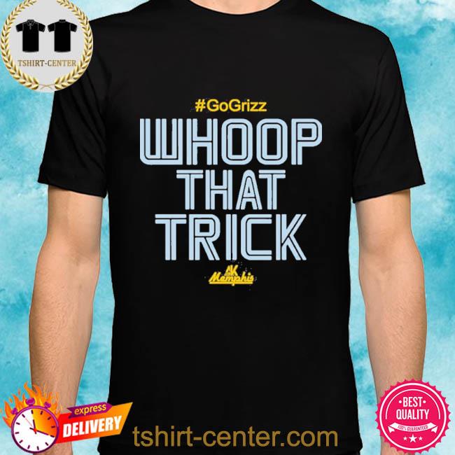 Whoop That Trick Shirt Al Kapone Whoop That Trick Grizz Shirt