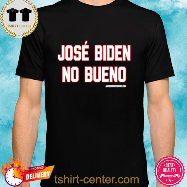 Official José Biden No Bueno Shirt