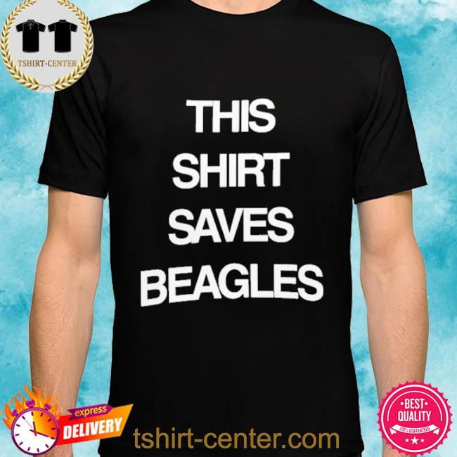 This Shirt Saves Beagles Shirt