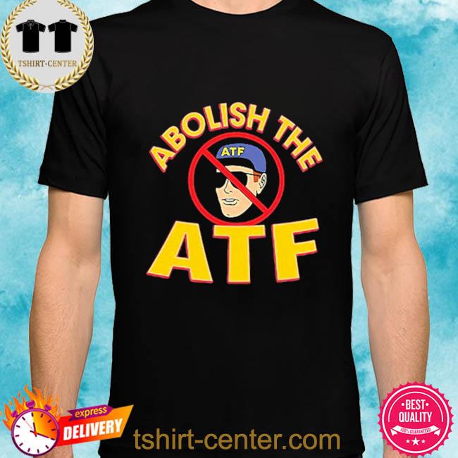 Abolish The ATF Shirt