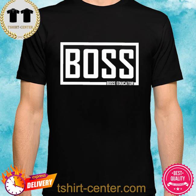 Boss Educator Merch Boss Signature Shirt