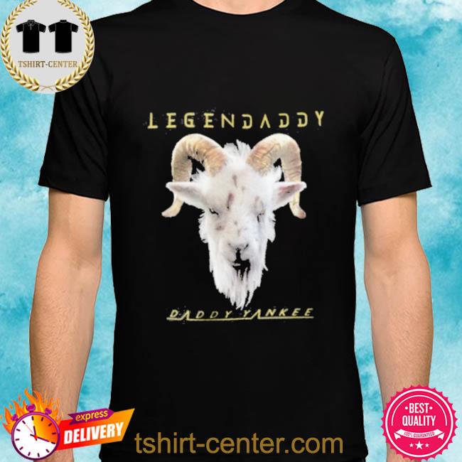 Daddy Yankee Legendaddy Goat shirt, hoodie, sweater, long sleeve and tank  top