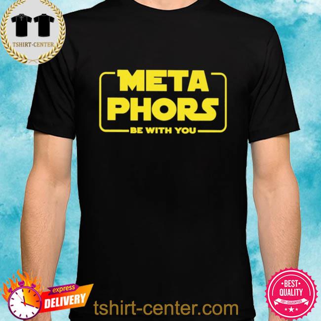 Meta Phors Be With You 2022 Shirt