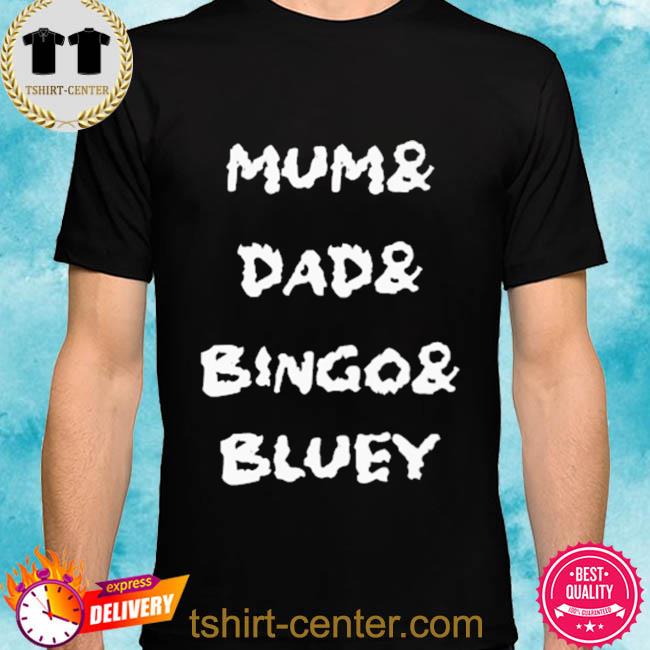 Mum dad bingo bluey shirt