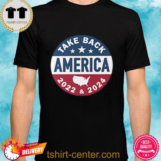 Official Take Back America 2022-2024 Shirt