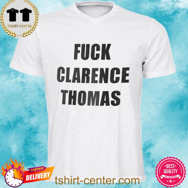 Strange Cargo In Chicago Smc429 Fuck Clarence Thomas Shirt