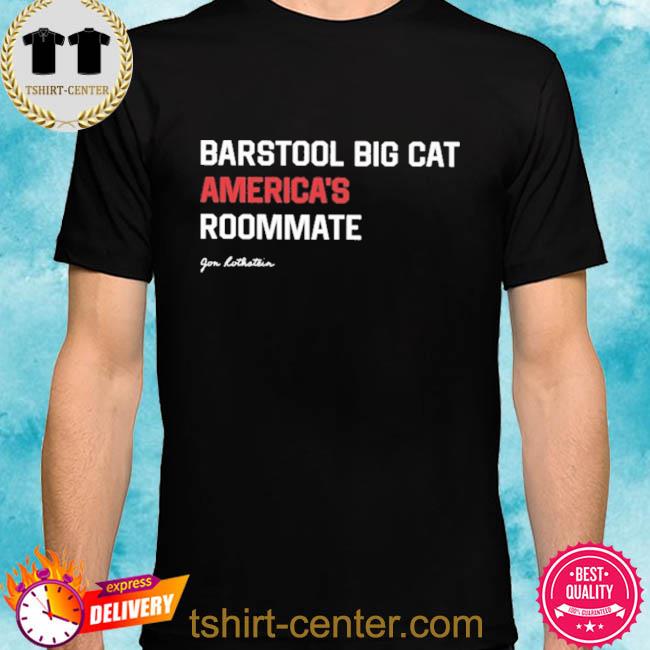 Barstool Big Cat America’s Roommate TShirt, hoodie, sweater, long